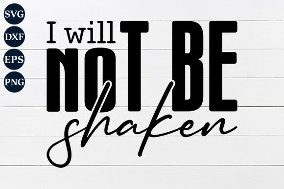 I Will Not Be Shaken SVG Graphics and Crafts
